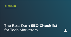 The Best Darn SEO Checklist for Tech Marketers graphic