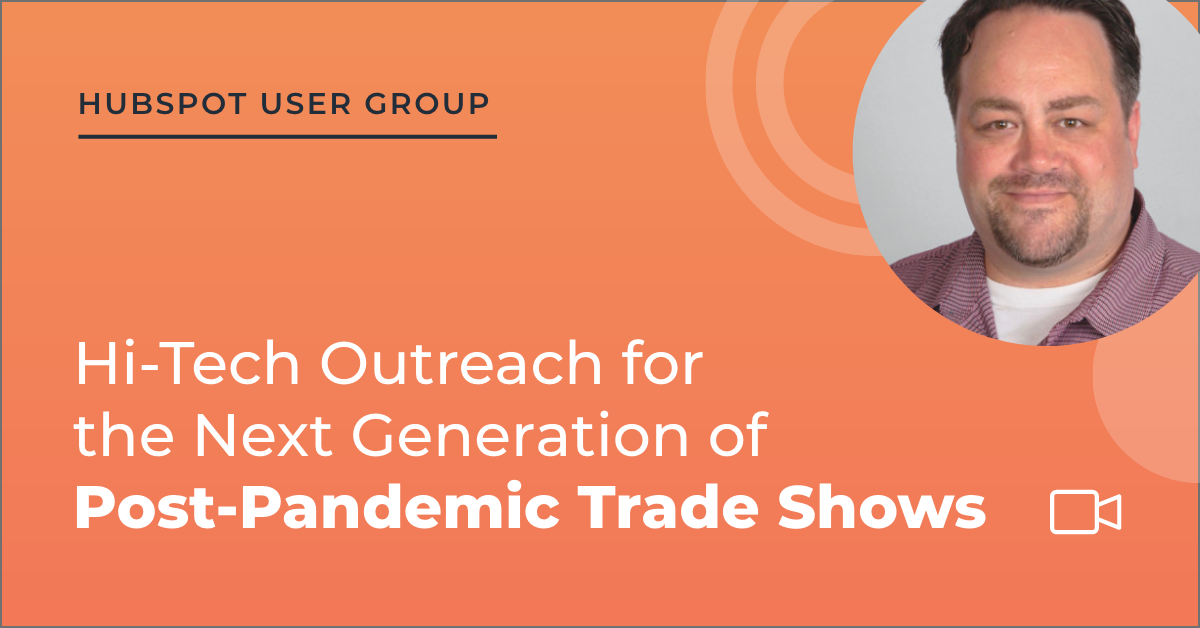 HubSpot User Group Hi-Tech Outreach for the Next Generation of Post-Pandemic Trade Shows graphic
