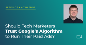 Should Tech Marketers Trust Google's Algorithm to Run Their Paid Ads graphic