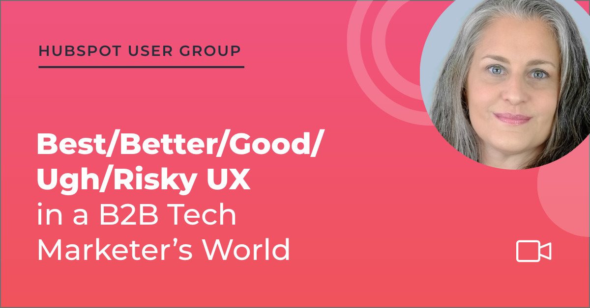 best/better/good/ugh/risky ux in a b2b tech marketers world graphic