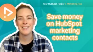 How to manage marketing contacts in HubSpot (and save money!)